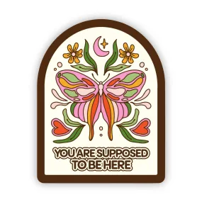 "You're Supposed To Be Here" Sticker